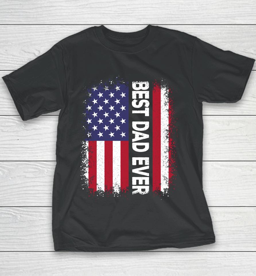 Best Dad Ever Funny Father's Day Us American Flag Vintage Youth T-Shirt