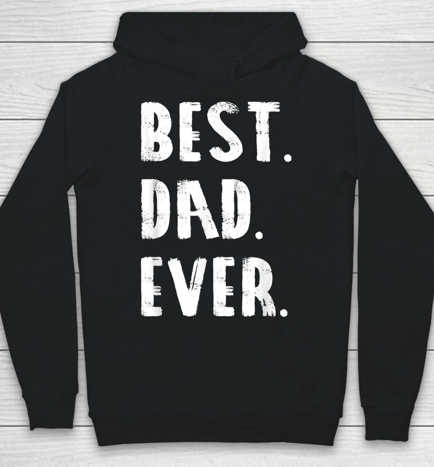 Best Dad Ever Parent Father's Day Gift Dad Hoodie