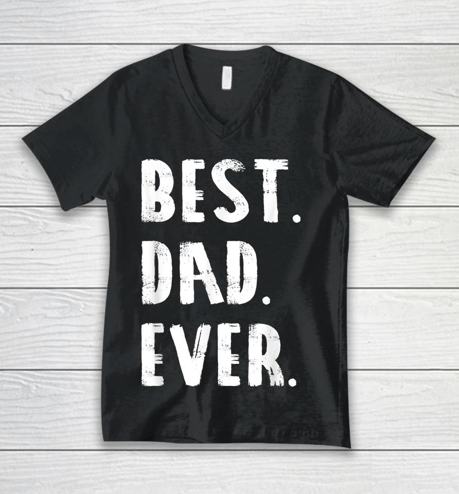 Best Dad Ever Parent Father's Day Gift Dad Unisex V-Neck T-Shirt