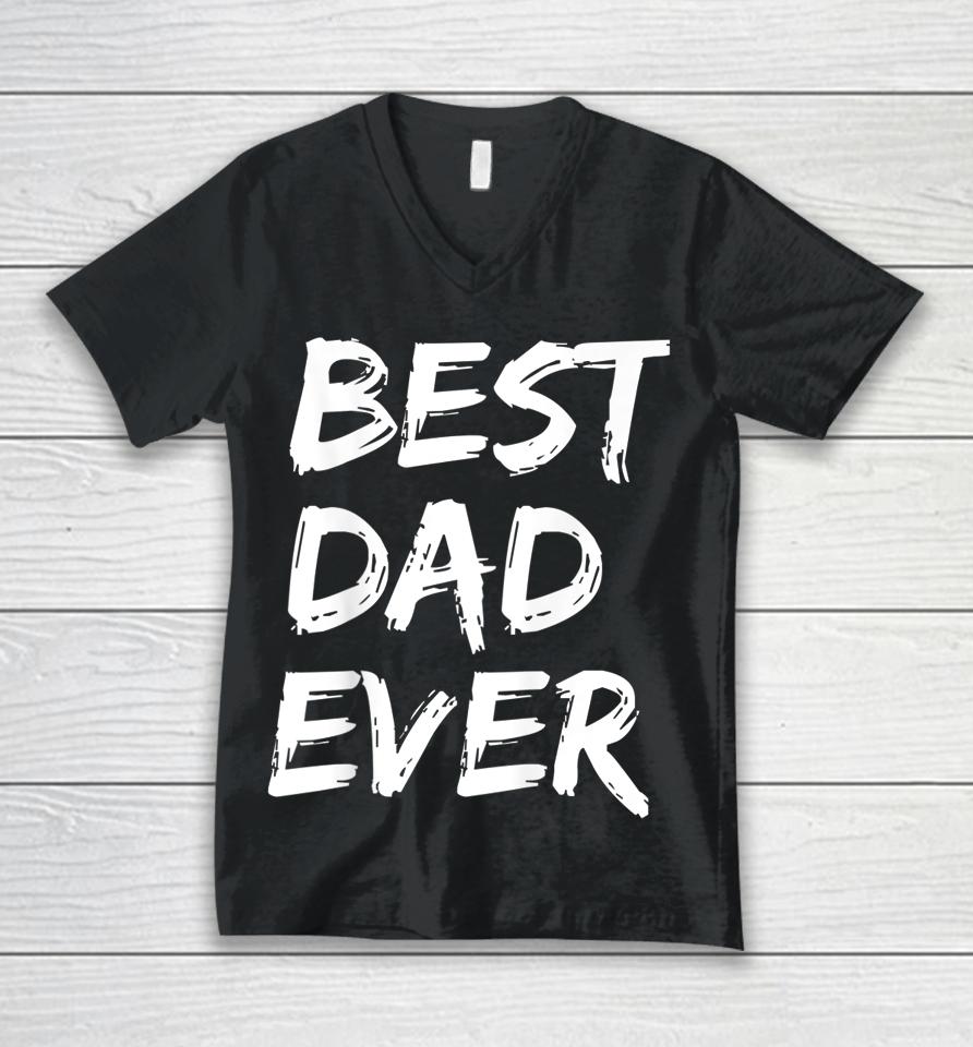 Best Dad Ever Unisex V-Neck T-Shirt
