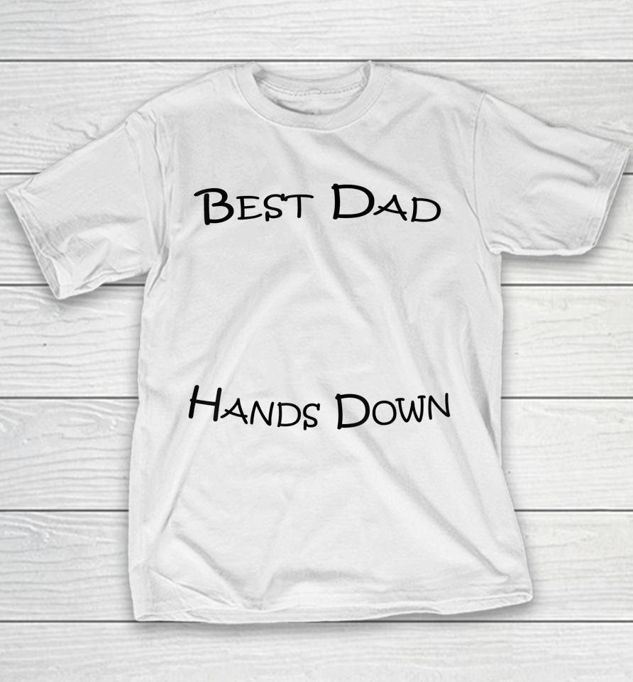 Best Dad Hands Down Kids Craft Hand Print Fathers Day Youth T-Shirt