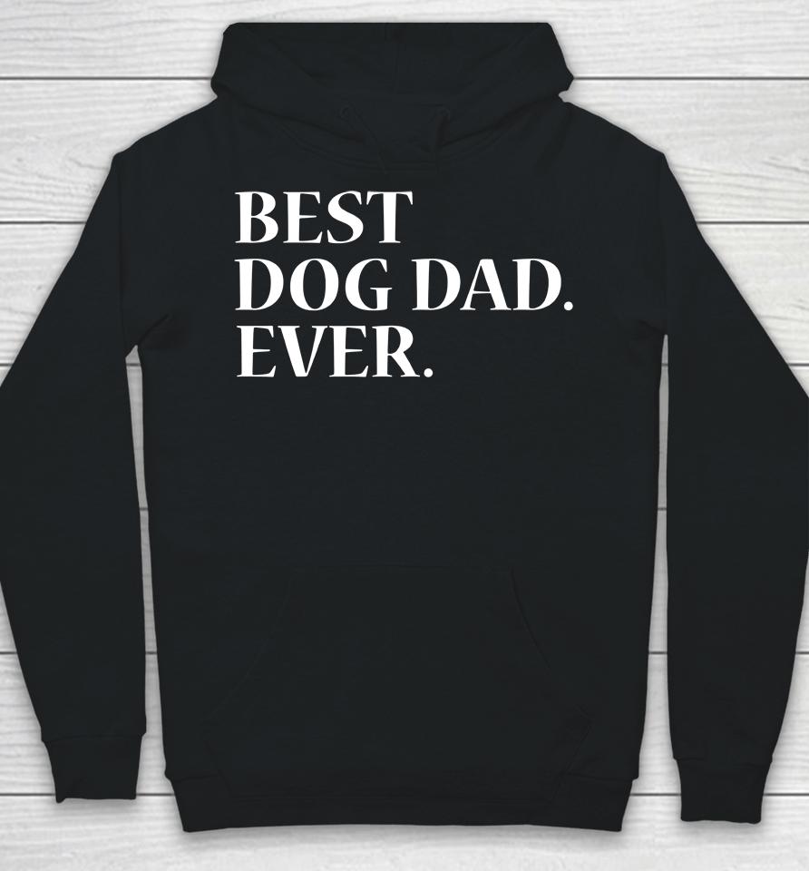 Best Dog Dad Ever Dog Lover Hoodie