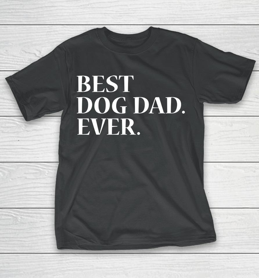 Best Dog Dad Ever Dog Lover T-Shirt