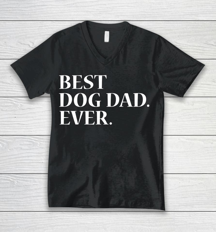 Best Dog Dad Ever Dog Lover Unisex V-Neck T-Shirt
