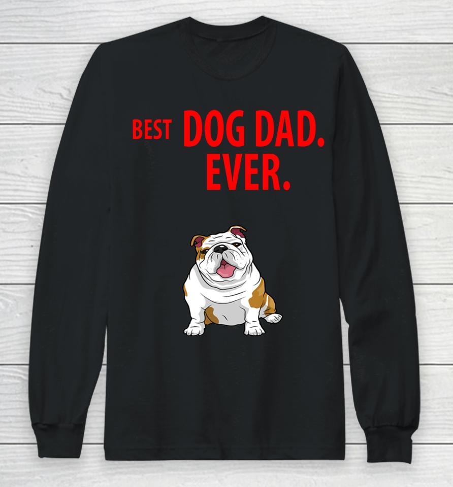 Best Dog Dad Ever Funny English Bulldogs Pups 48 Long Sleeve T-Shirt