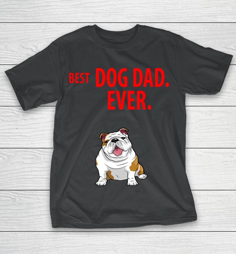 Best Dog Dad Ever Funny English Bulldogs Pups 48 T-Shirt