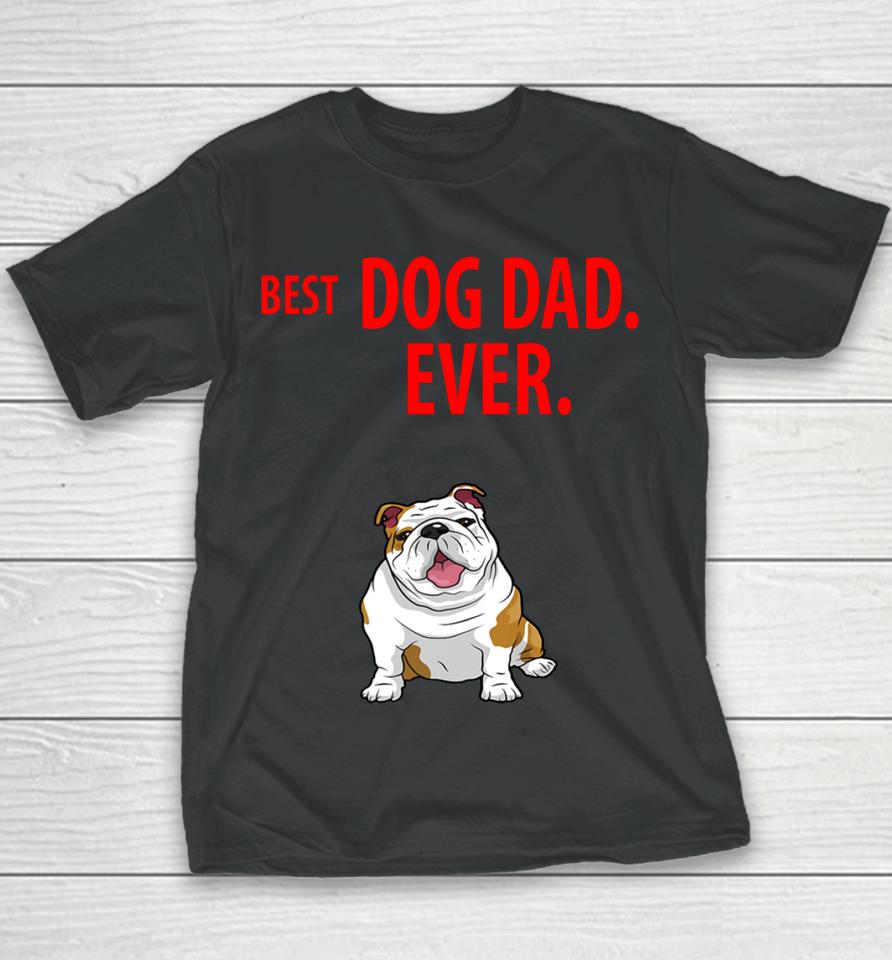 Best Dog Dad Ever Funny English Bulldogs Pups 48 Youth T-Shirt