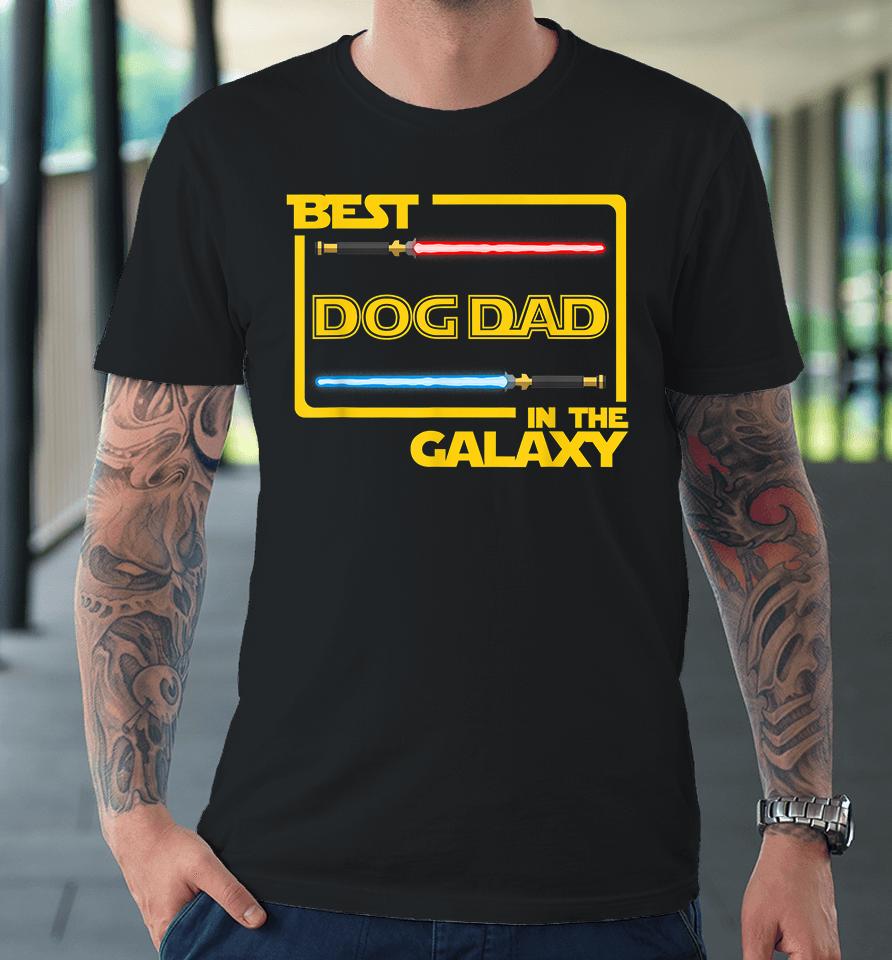 Best Dog Dad In The Galaxy Premium T-Shirt
