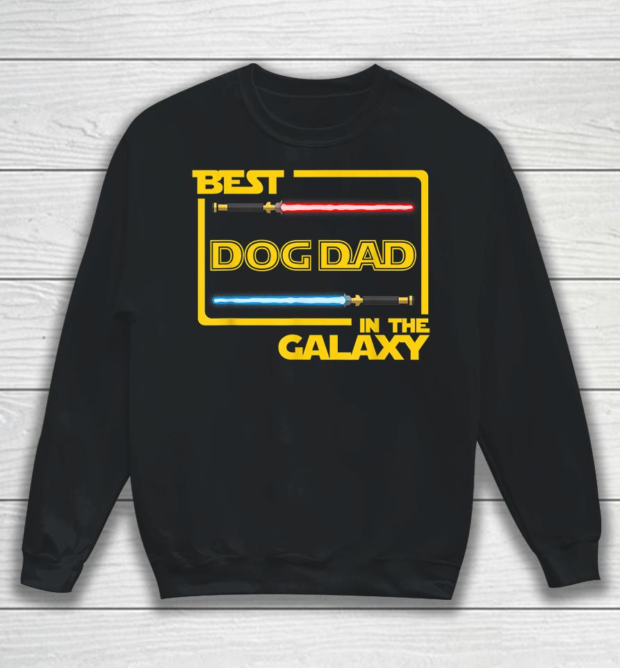 Best Dog Dad In The Galaxy Sweatshirt