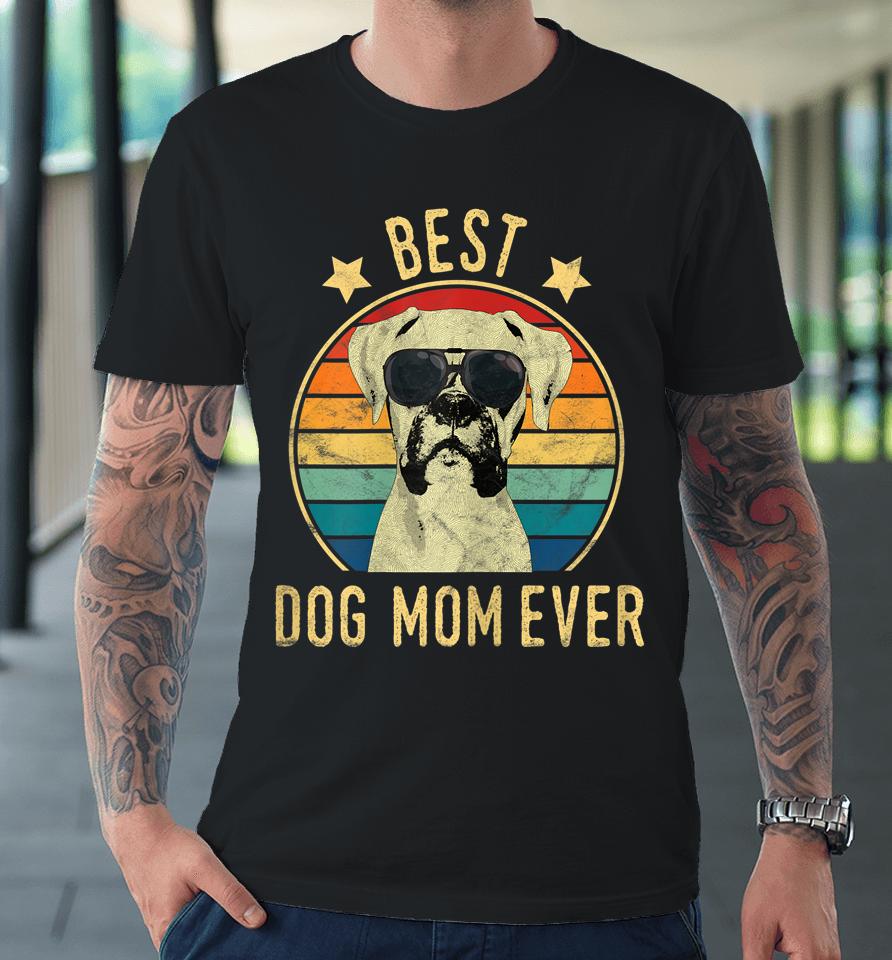 Best Dog Mom Ever Boxer Mother's Day Gift Premium T-Shirt