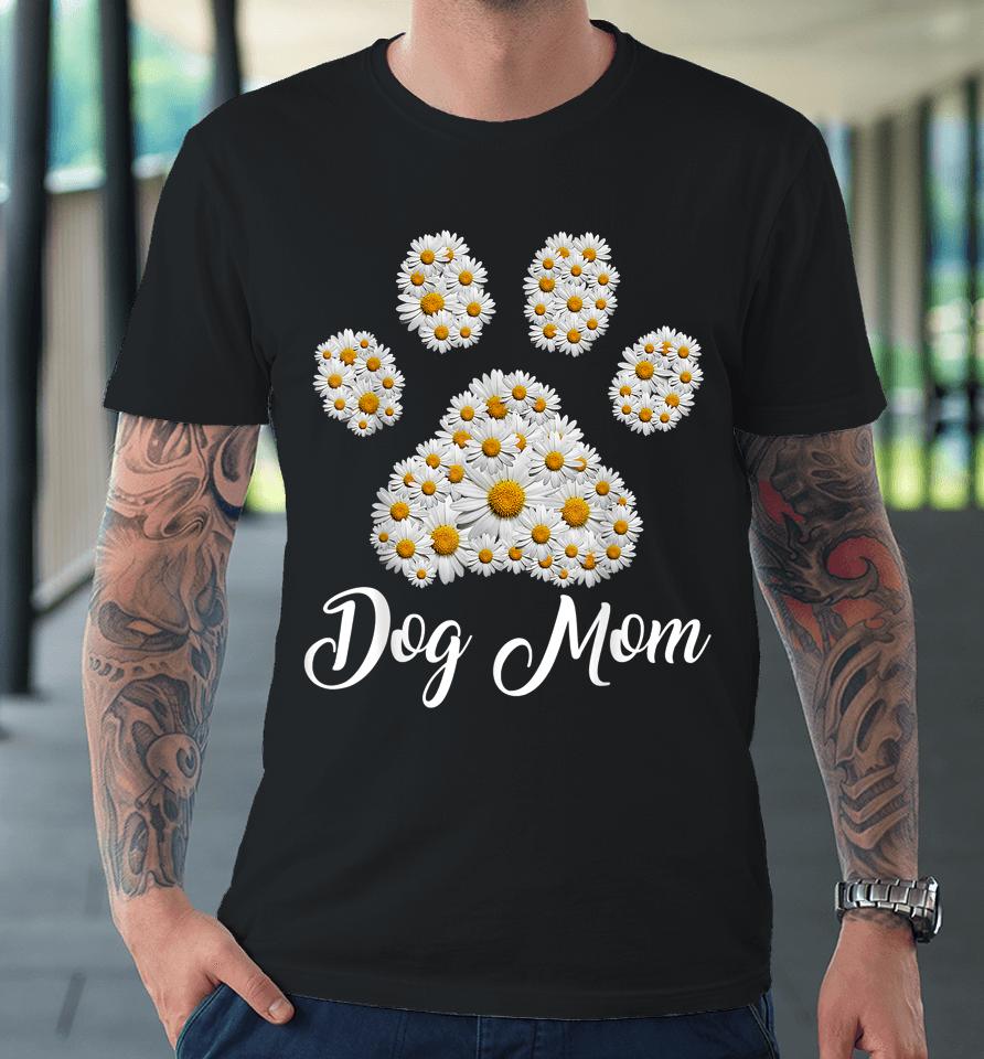 Best Dog Mom Ever Daisy Dog Paw Mother's Day Premium T-Shirt