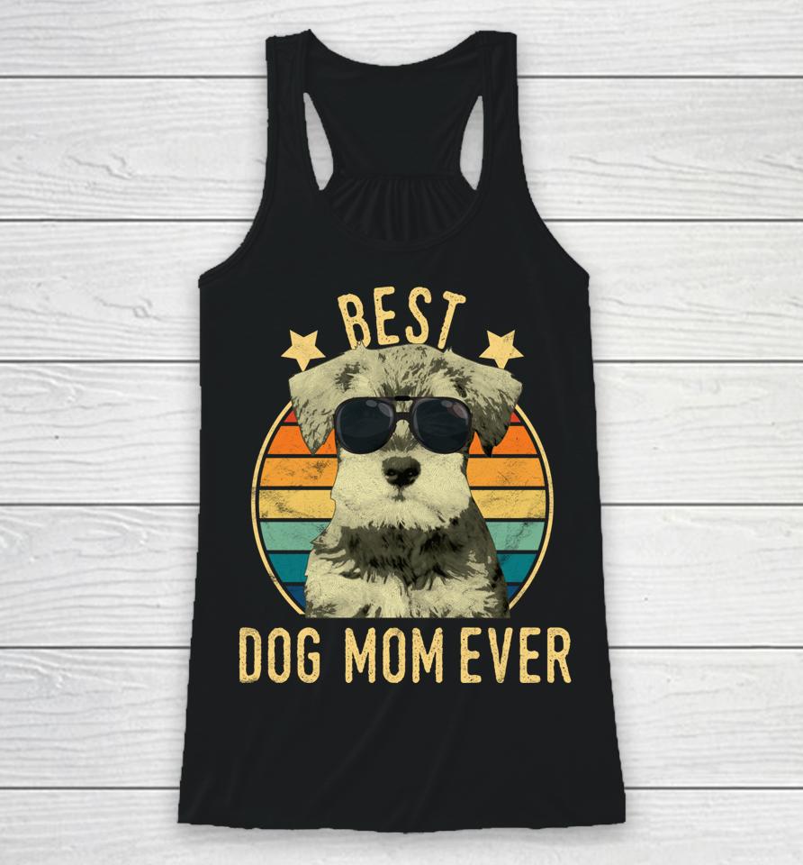 Best Dog Mom Ever Miniature Schnauzer Mother's Day Gift Racerback Tank