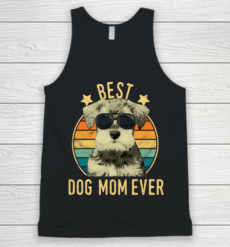 Best Dog Mom Ever Miniature Schnauzer Mother's Day Gift Unisex Tank Top