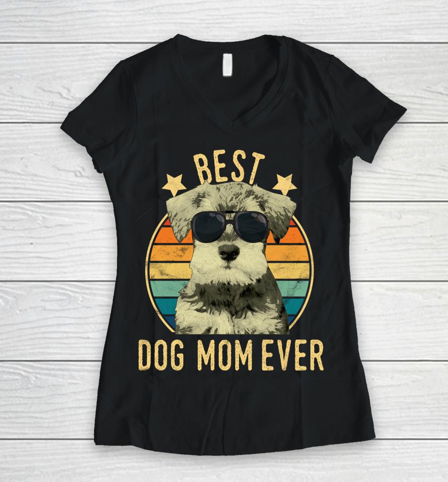 Best Dog Mom Ever Miniature Schnauzer Mother's Day Gift Women V-Neck T-Shirt