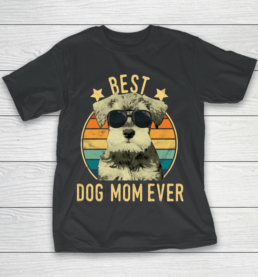 Best Dog Mom Ever Miniature Schnauzer Mother's Day Gift Youth T-Shirt