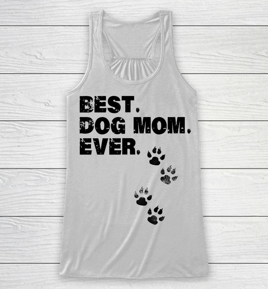 Best Dog Mom Ever Mother Of Dogs Racerback Tank
