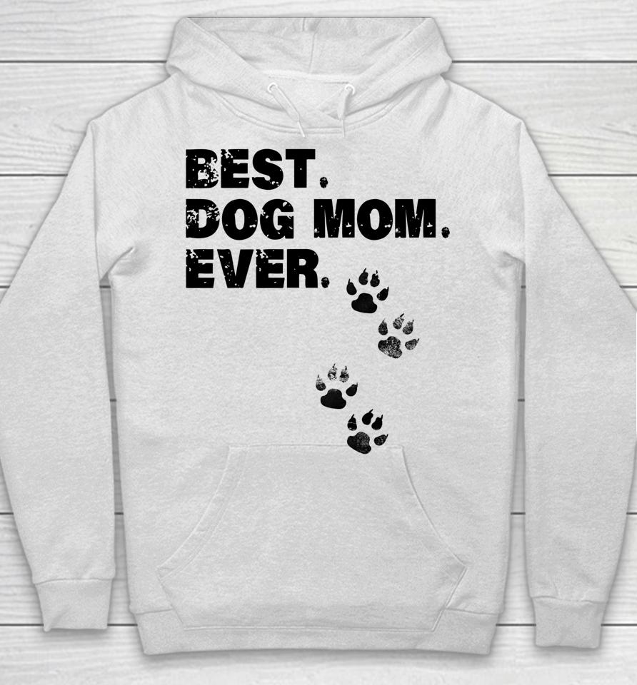 Best Dog Mom Ever Mother Of Dogs Hoodie