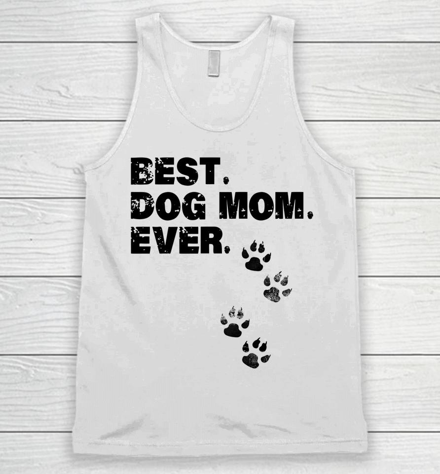 Best Dog Mom Ever Mother Of Dogs Unisex Tank Top