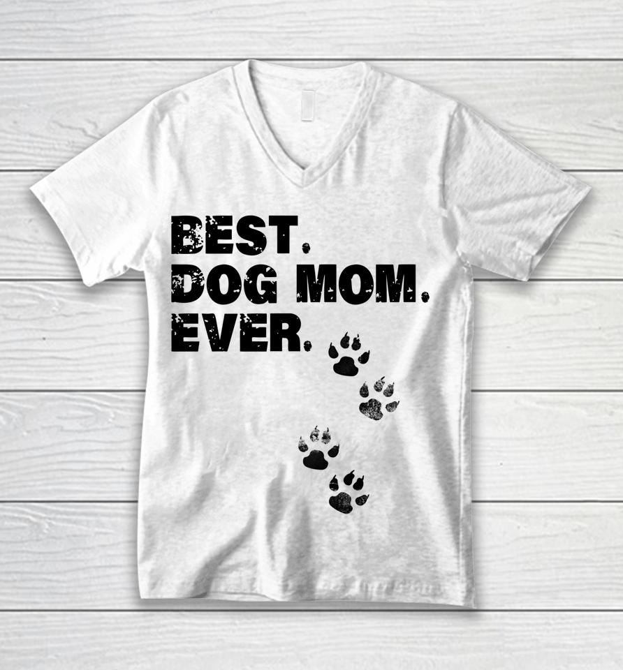 Best Dog Mom Ever Mother Of Dogs Unisex V-Neck T-Shirt