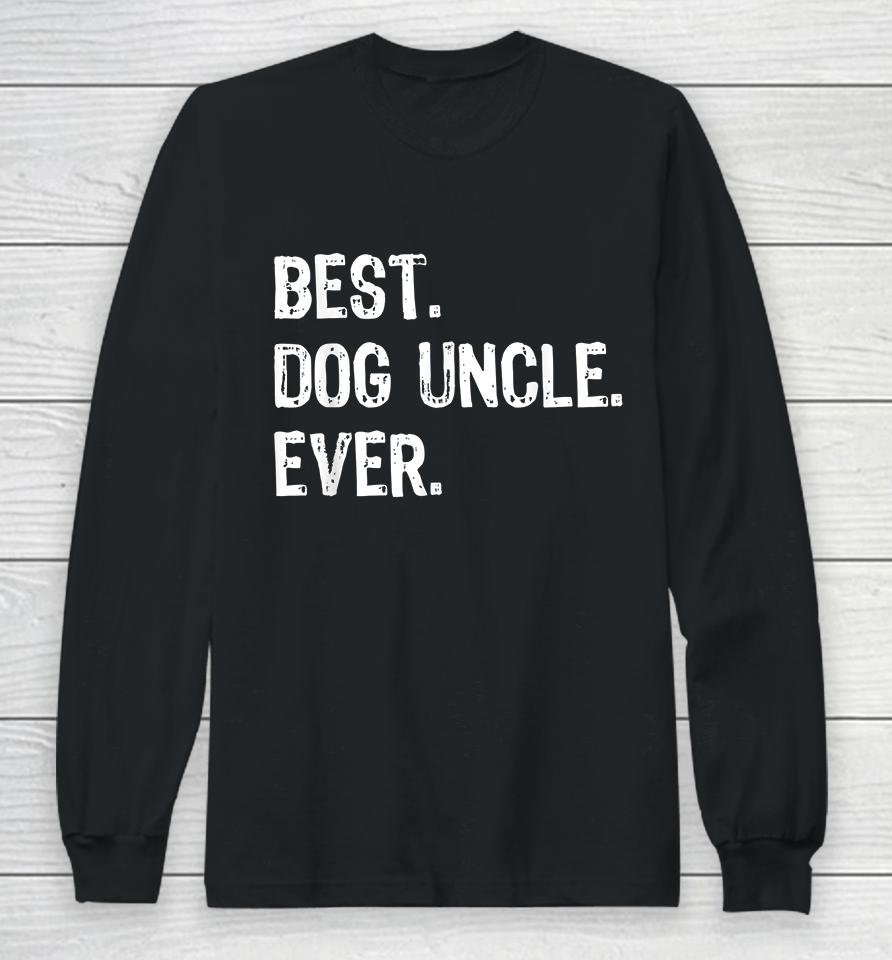 Best Dog Uncle Ever Long Sleeve T-Shirt
