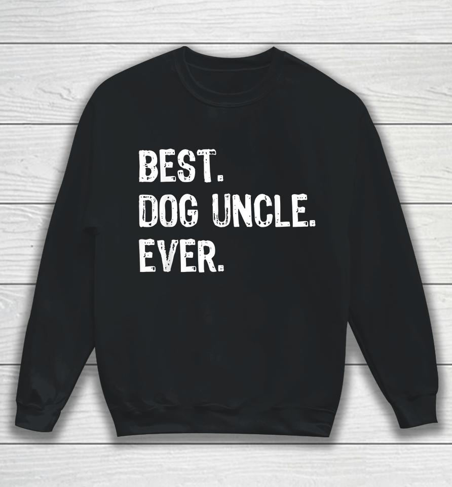 Best Dog Uncle Ever Sweatshirt