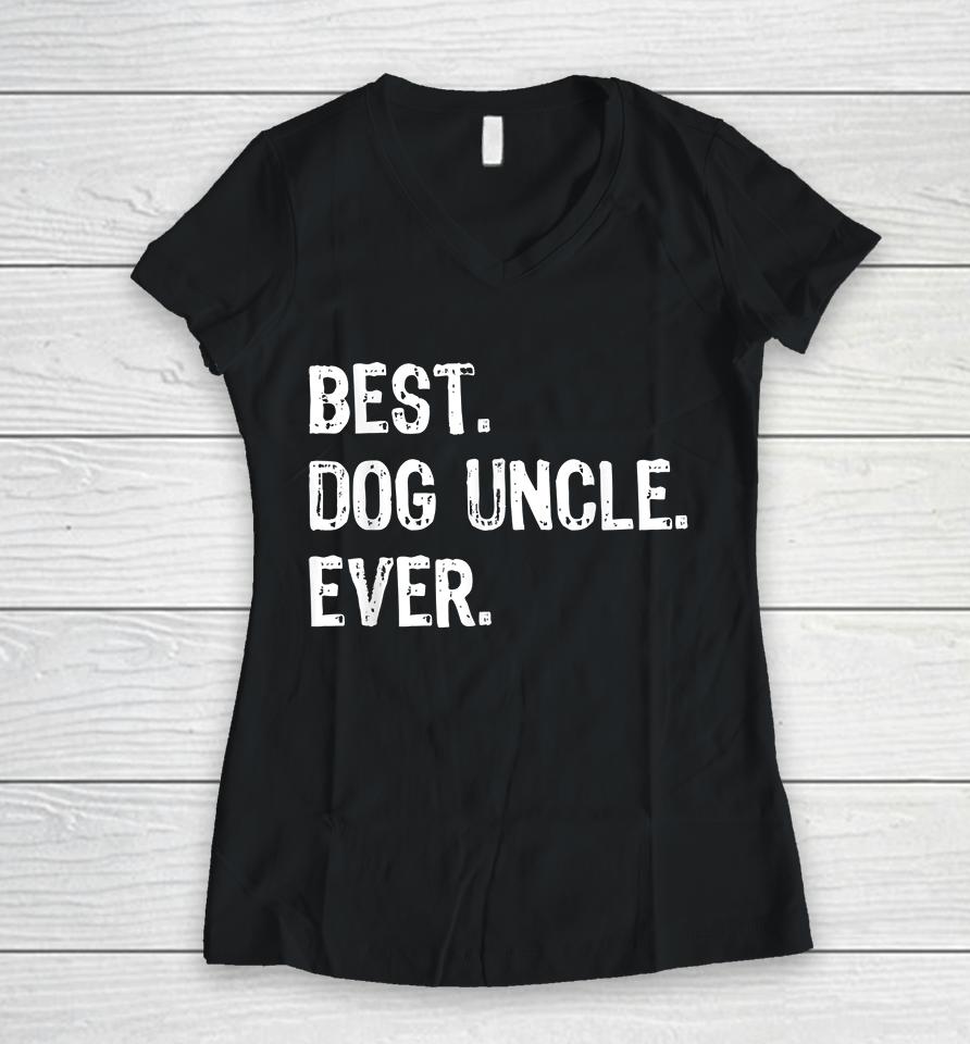 Best Dog Uncle Ever Women V-Neck T-Shirt