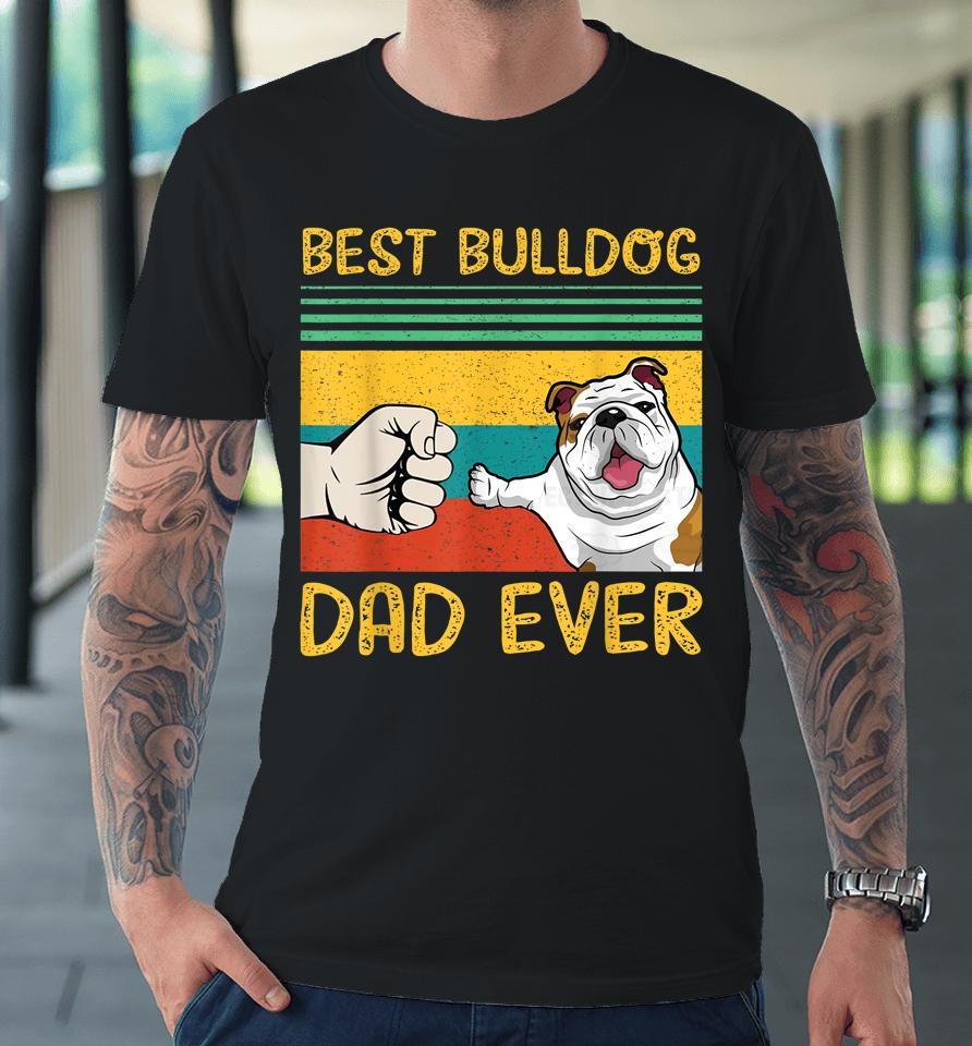 Best English Bulldog Dad Ever Premium T-Shirt