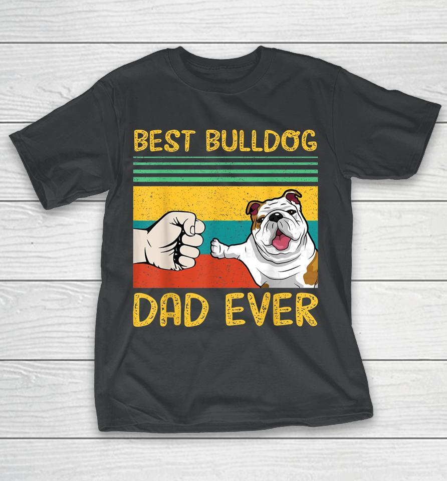 Best English Bulldog Dad Ever T-Shirt