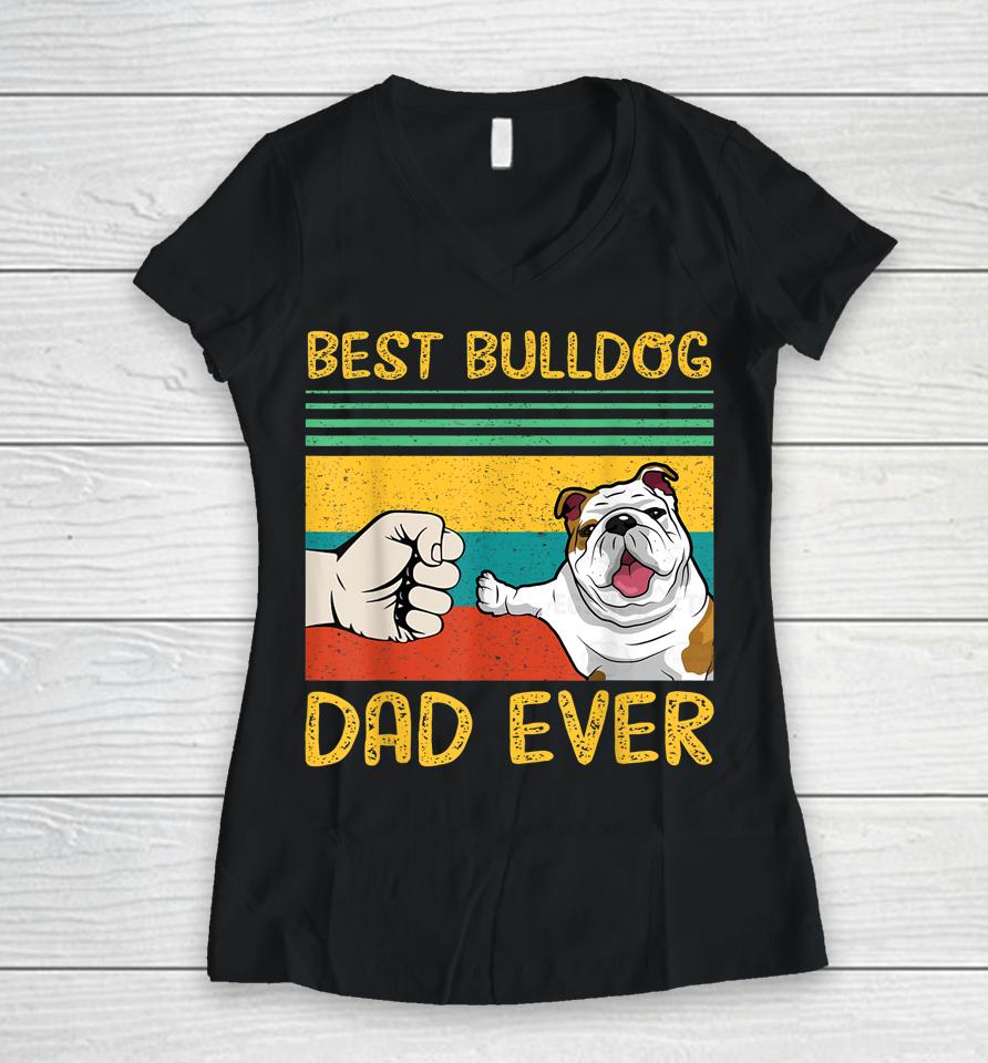 Best English Bulldog Dad Ever Women V-Neck T-Shirt