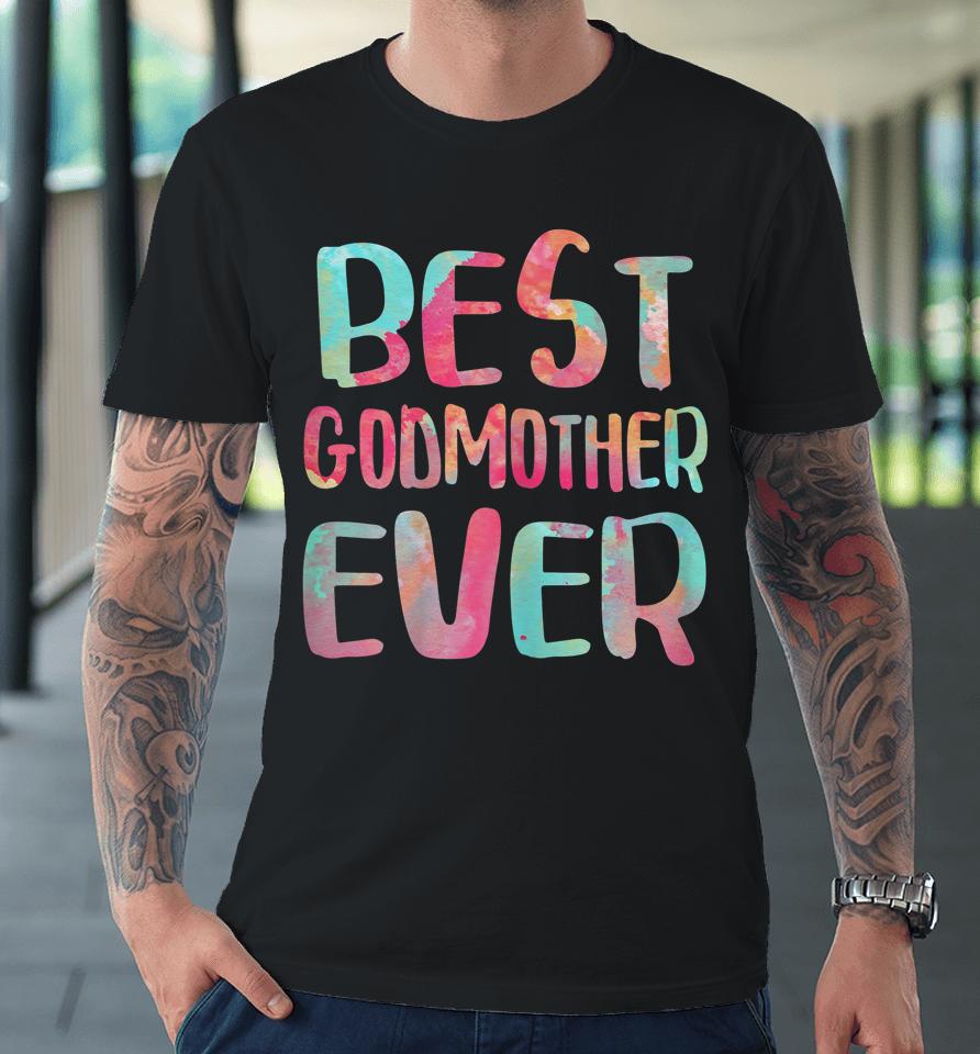 Best Godmother Ever Mother's Day Premium T-Shirt