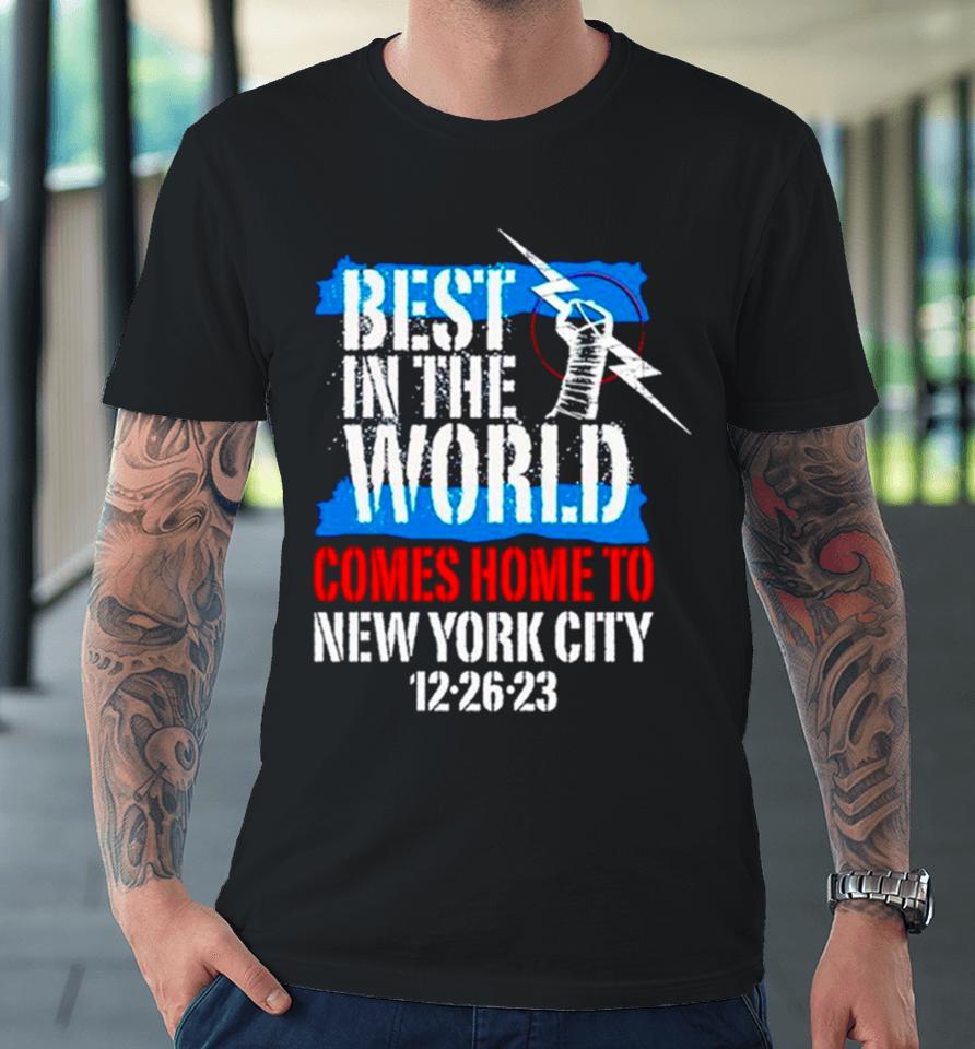 Best In The World Comes Home To New York City 12 26 23 Premium T-Shirt