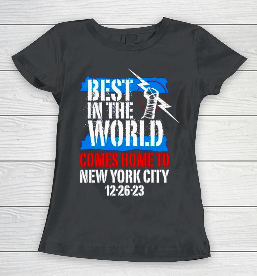 Best In The World Comes Home To New York City 12 26 23 Women T-Shirt