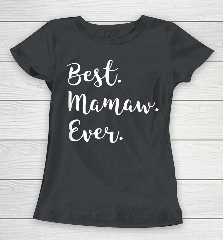 Best Mamaw Ever Mother's Day Women T-Shirt