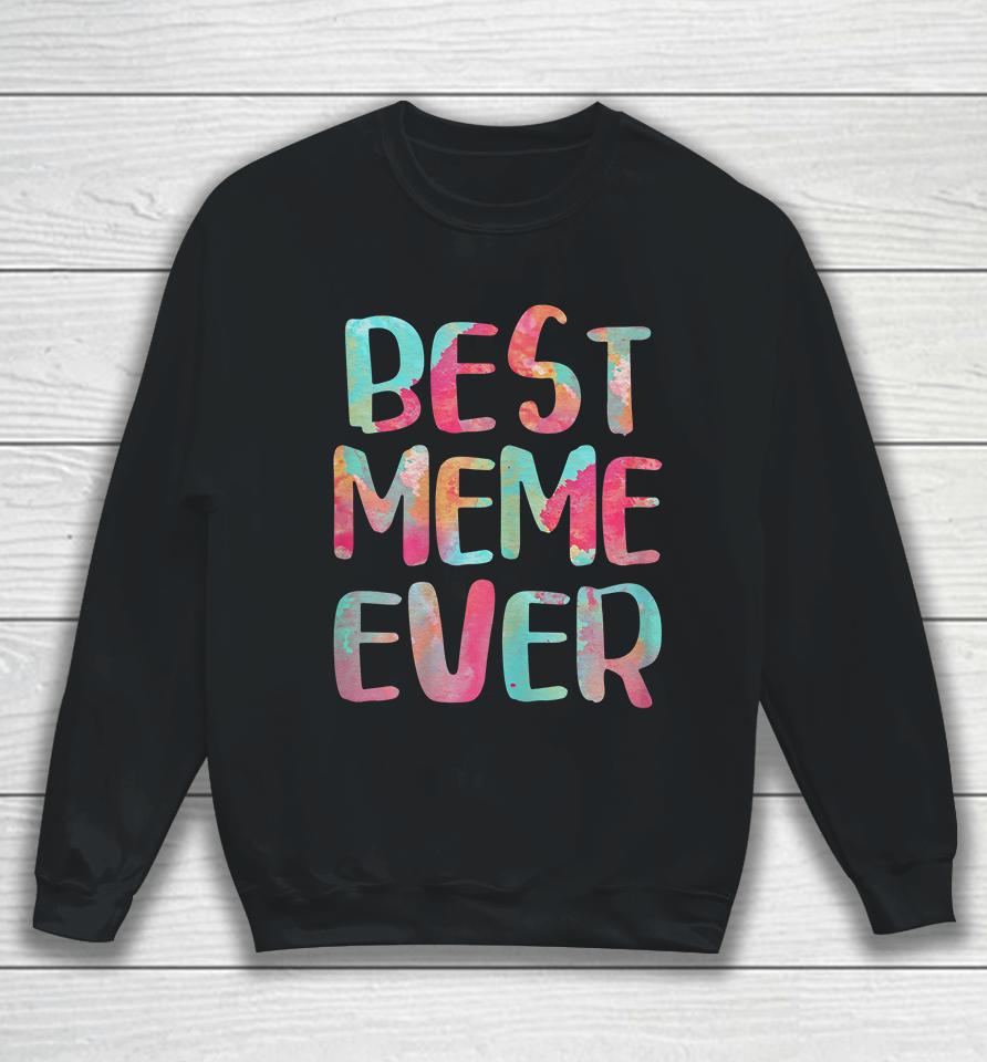 Best Meme Ever Sweatshirt