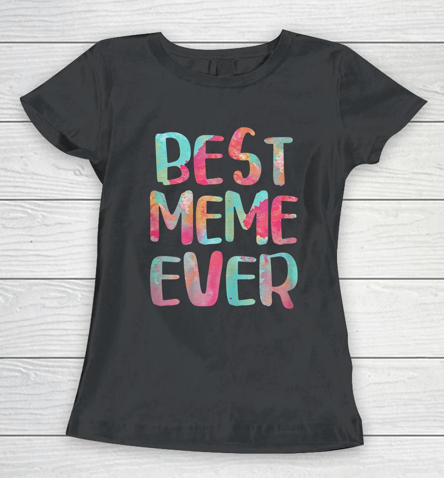 Best Meme Ever Women T-Shirt