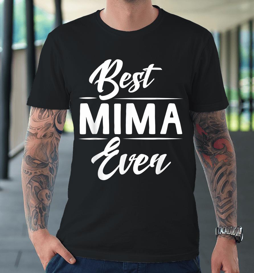 Best Mima Ever Grandma Mother's Day Premium T-Shirt