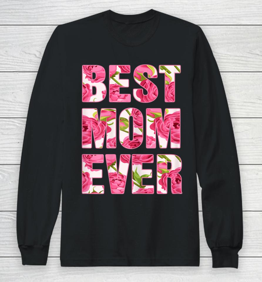 Best Mom Ever Mother's Day Gifts Long Sleeve T-Shirt