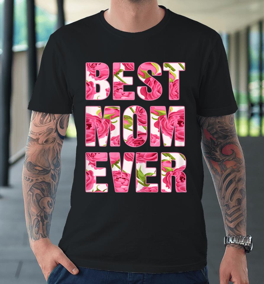 Best Mom Ever Mother's Day Gifts Premium T-Shirt