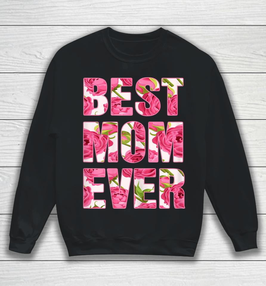 Best Mom Ever Mother's Day Gifts Sweatshirt