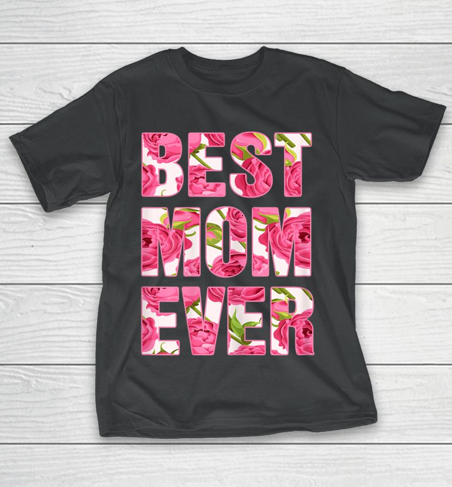 Best Mom Ever Mother's Day Gifts T-Shirt