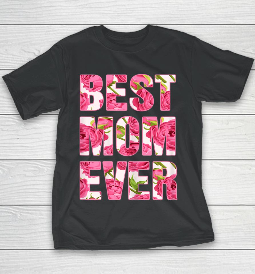 Best Mom Ever Mother's Day Gifts Youth T-Shirt