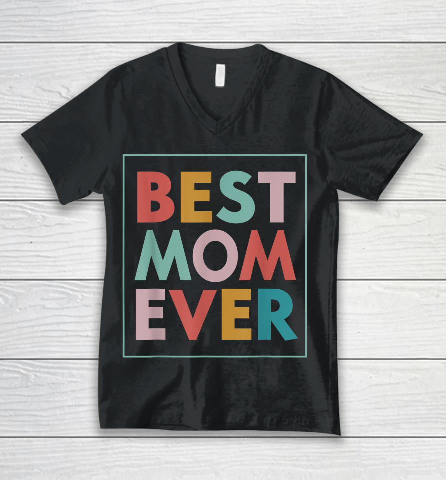 Best Mom Ever Mother's Day Unisex V-Neck T-Shirt