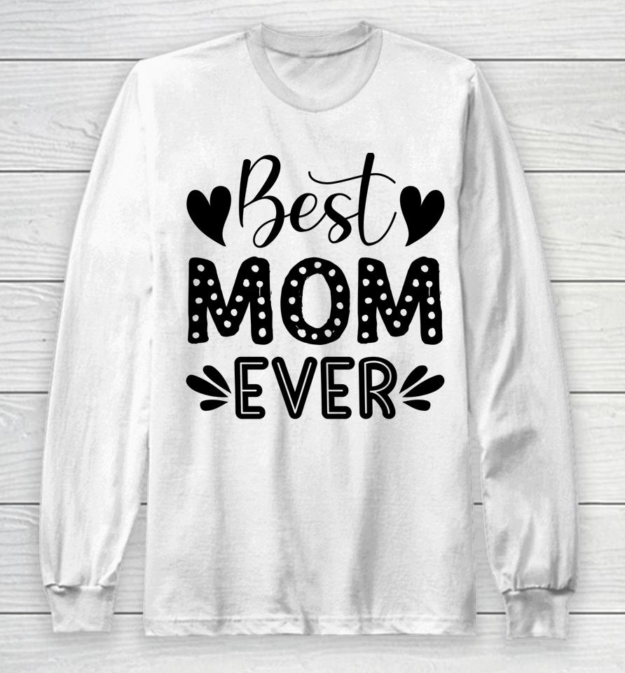 Best Mom Ever Long Sleeve T-Shirt