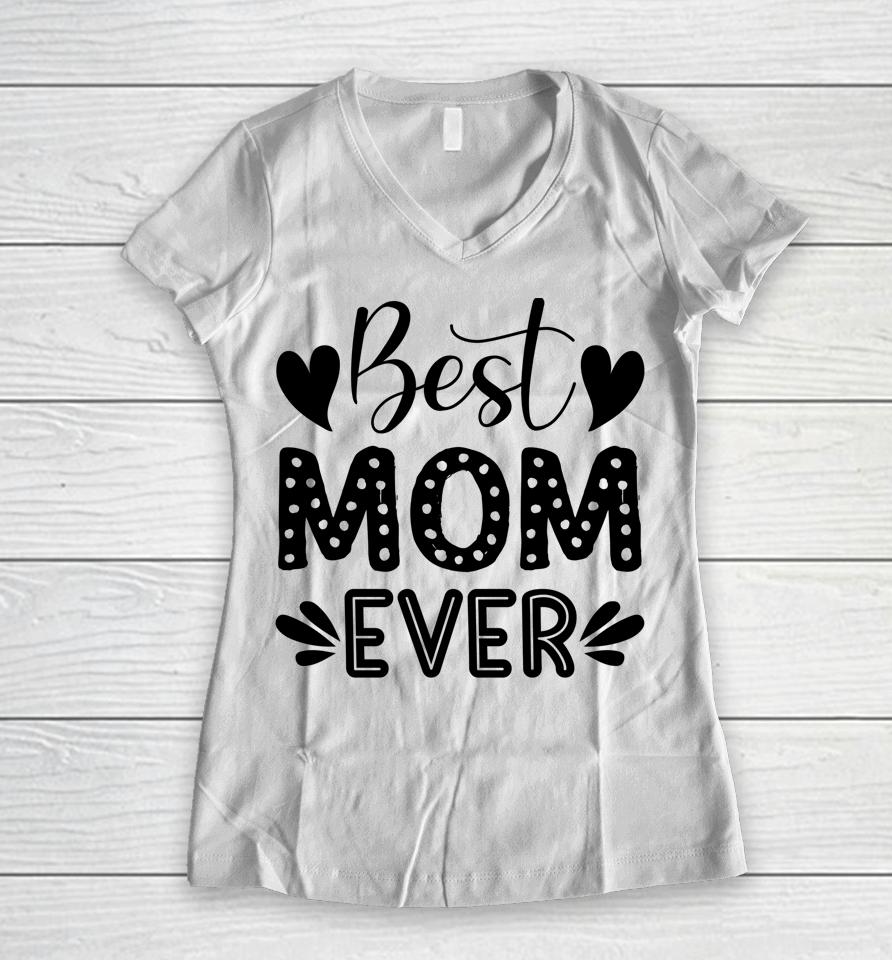 Best Mom Ever Women V-Neck T-Shirt