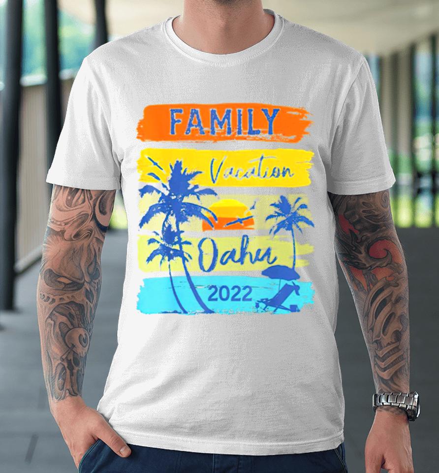 Best Oahu Hawaii Hawaiian Vacation 2022 Premium T-Shirt