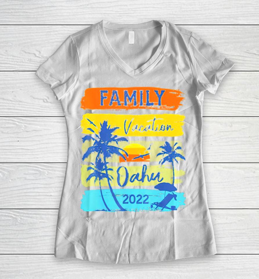 Best Oahu Hawaii Hawaiian Vacation 2022 Women V-Neck T-Shirt