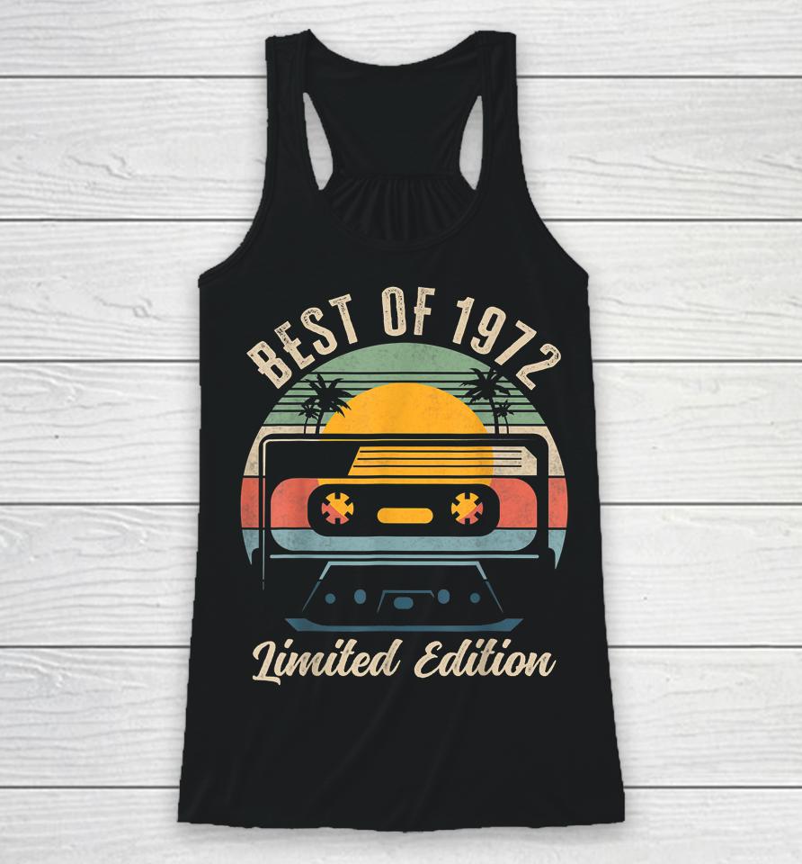 Best Of 1972 50Th Birthday Gifts Limited Edition 50 Year Old Racerback Tank