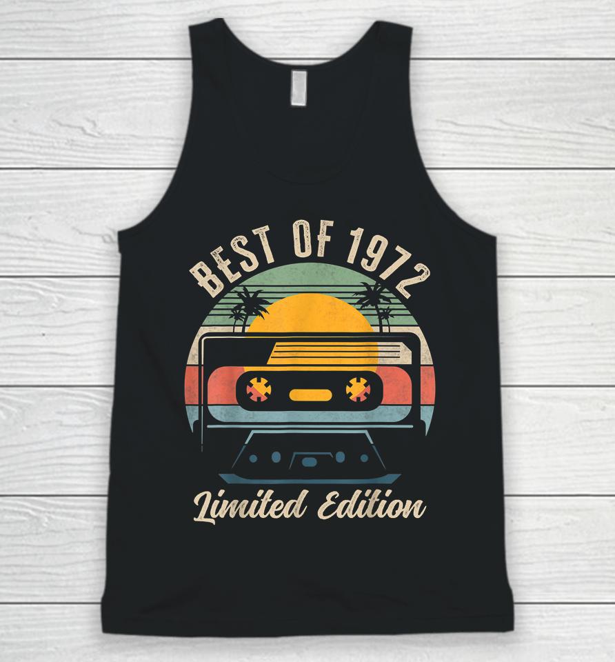 Best Of 1972 50Th Birthday Gifts Limited Edition 50 Year Old Unisex Tank Top