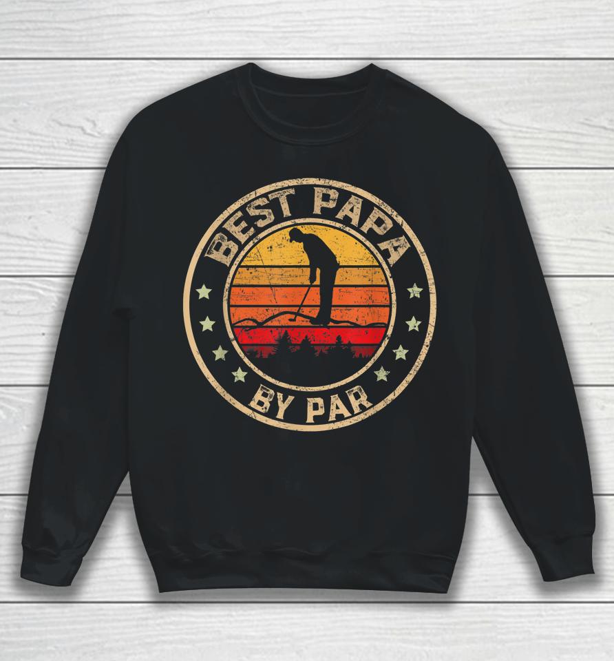 Best Papa By Par Father's Day Golf Vintage Sweatshirt