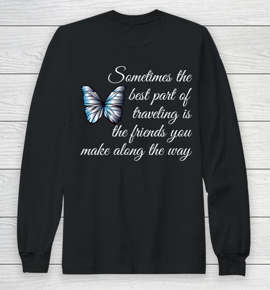 Best Part Of Traveling Is Friends Graphic Butterfly Long Sleeve T-Shirt